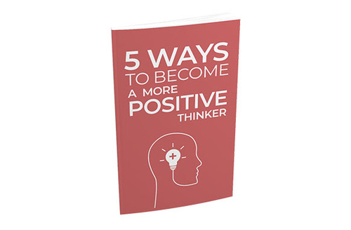 Product picture 5 Ways To Become a More Positive Thinker